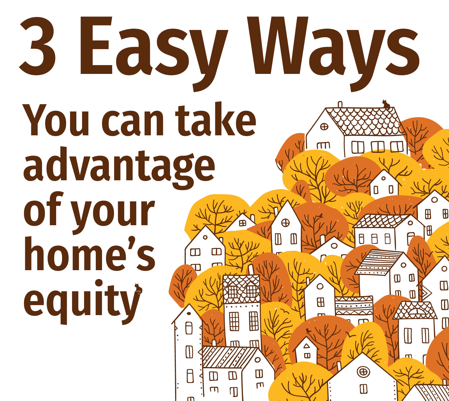3 Easy Ways To Use Your Home’s Equity